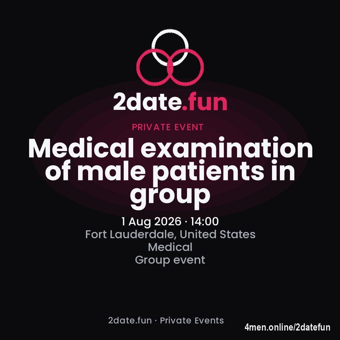 1 Aug 2026  - Physical Group Examination -  Ft. Lauderdale

2Date.fun - Private hosts create their own erotic events. All events are free.
Registered members browse them by their preferences, fetishes and fantasies — and join the ones that fit, or list a private event of their own.
